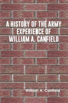 portada A History of the Army Experience of William A. Canfield (in English)