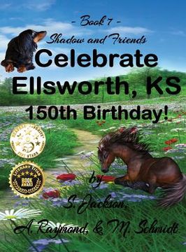 portada Shadow and Friends Celebrate Ellsworth, ks, 150Th Birthday (en Inglés)
