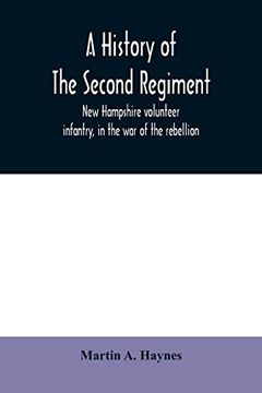 portada A History of the Second Regiment, new Hampshire Volunteer Infantry, in the war of the Rebellion (en Inglés)