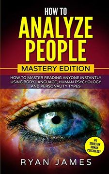portada How to Analyze People: Mastery Edition - how to Master Reading Anyone Instantly Using Body Language, Human Psychology and Personality Types (How to Analyze People Series) (Volume 2) (en Inglés)