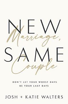 portada New Marriage, Same Couple: Don't let Your Worst Days be Your Last Days (en Inglés)