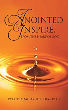 portada Anointed to Inspire, From the Heart of god (en Inglés)
