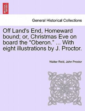 portada off land's end, homeward bound; or, christmas eve on board the "oberon." ... with eight illustrations by j. proctor.