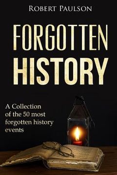 portada Forgotten History: A Collection Of The 50 Most Forgotten History Events (en Inglés)