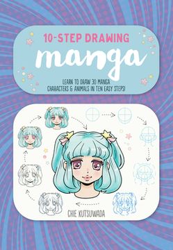 portada Ten-Step Drawing: Manga: Learn to Draw 30 Manga Characters & Animals in Ten Easy Steps! (en Inglés)