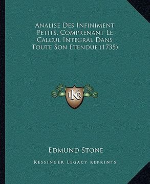 portada Analise Des Infiniment Petits, Comprenant Le Calcul Integral Dans Toute Son Etendue (1735) (en Francés)