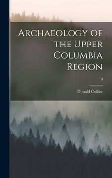 portada Archaeology of the Upper Columbia Region; 9 (in English)