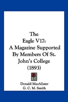 portada the eagle v17: a magazine supported by members of st. john's college (1893) (in English)