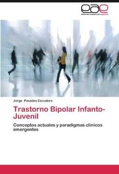 portada Trastorno Bipolar Infanto-Juvenil: Conceptos actuales y paradigmas clínicos emergentes