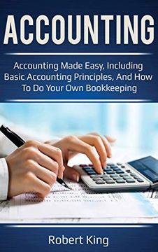 portada Accounting: Accounting Made Easy, Including Basic Accounting Principles, and how to do Your own Bookkeeping! (in English)