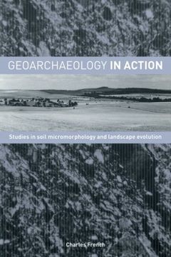 portada Geoarchaeology In Action: Studies In Soil Micromorphology And Landscape Evolution (en Inglés)