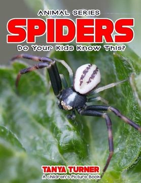 portada SPIDERS Do Your Kids Know This?: A Children's Picture Book (Amazing Creature Series) (Volume 65)