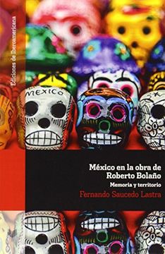 portada Mexico en la Obra de Roberto Bolaño. Memoria y Territorio.