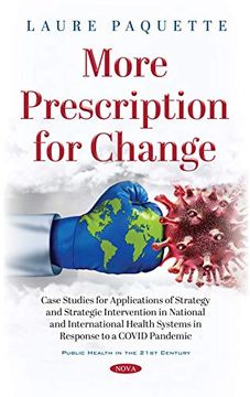 portada More Prescription for Change: Case Studies for Applications of Strategy and Strategic Intervention in National and International Health Systems in Response to a Covid Pandemic (in English)