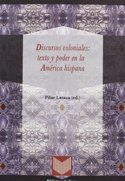 portada Discursos Coloniales: Texto y Poder en la Amã©Rica Hispana. (Biblioteca Indiana) (in Spanish)