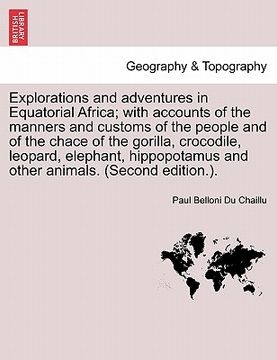 portada explorations and adventures in equatorial africa; with accounts of the manners and customs of the people and of the chace of the gorilla, crocodile, l