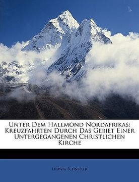 portada Unter Dem Hallmond Nordafrikas: Kreuzfahrten Durch Das Gebiet Einer Untergegangenen Christlichen Kirche (en Alemán)
