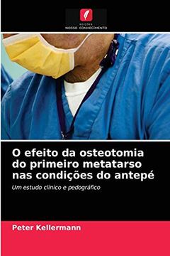 portada O Efeito da Osteotomia do Primeiro Metatarso nas Condições do Antepé (en Portugués)