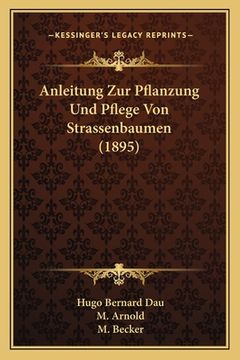 portada Anleitung Zur Pflanzung Und Pflege Von Strassenbaumen (1895) (en Alemán)