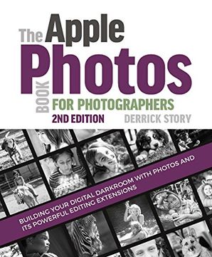 portada The Apple Photos Book for Photographers: Building Your Digital Darkroom With Photos and its Powerful Editing Extensions (in English)