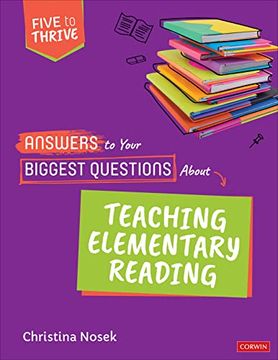 portada Answers to Your Biggest Questions About Teaching Elementary Reading: Five to Thrive [Series] (Corwin Literacy) (en Inglés)