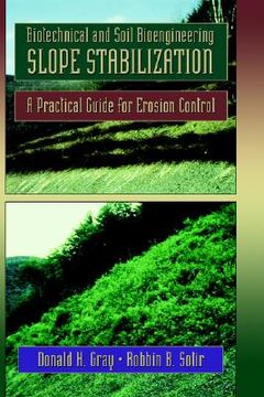 portada biotechnical and soil bioengineering slope stabilization: a practical guide for erosion control