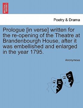 portada prologue [in verse] written for the re-opening of the theatre at brandenbourgh house, after it was embellished and enlarged in the year 1795.