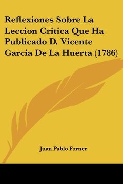 portada Reflexiones Sobre la Leccion Critica que ha Publicado d. Vicente Garcia de la Huerta (1786) (in Spanish)