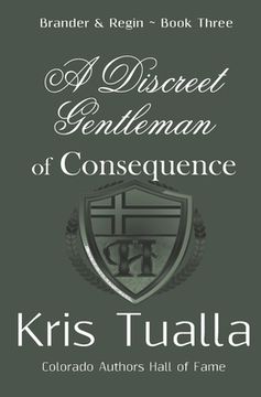 portada A Discreet Gentleman of Consequence: The Discreet Gentleman Series: Brander & Regin - Book Three