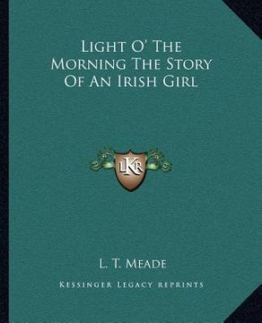 portada light o' the morning the story of an irish girl (en Inglés)