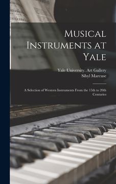portada Musical Instruments at Yale: a Selection of Western Instruments From the 15th to 20th Centuries (en Inglés)