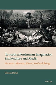 portada Towards a Posthuman Imagination in Literature and Media: Monsters, Mutants, Aliens, Artificial Beings (New Comparative Criticism) (en Inglés)