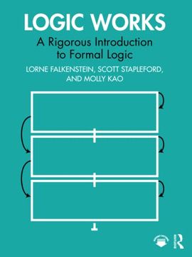 portada Logic Works: A Rigorous Introduction to Formal Logic (en Inglés)
