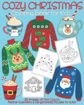 portada Cozy Christmas Coloring Book for Kids: 28 Images of Hot Cocoa, Festive Sweaters & Gingerbread Houses to color. Great gift for boys & girls. Coloring a (en Inglés)