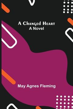 portada A Changed Heart; A Novel (en Inglés)