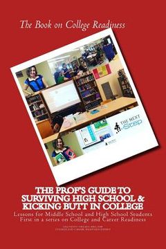 portada The Book on College Readiness: The Prof's Guide to Surviving High School and Kic (en Inglés)