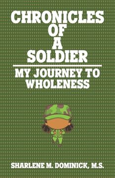 portada The Chronicles of a Soldier: My Journey to Wholeness (in English)