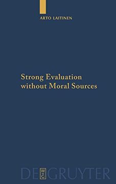 portada Strong Evaluation Without Moral Sources: On Charles Taylor's Philosophical Anthropology and Ethics (Quellen und Studien zur Philosophie) (en Inglés)
