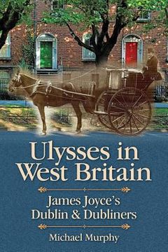 portada Ulysses in West Britain: James Joyce's Dublin & Dubliners (en Inglés)