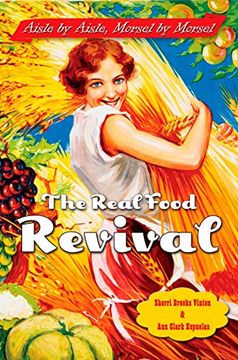 portada The Real Food Revival: Aisle by Aisle Morsel by Morsel (en Inglés)