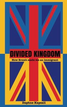 portada Divided Kingdom: How Brexit made me an immigrant