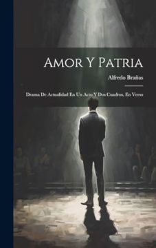 portada Amor y Patria: Drama de Actualidad en un Acto y dos Cuadros, en Verso
