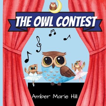 portada The owl Contest: A Heartfelt Story of Courage, Friendship, and Embracing Differences (en Inglés)