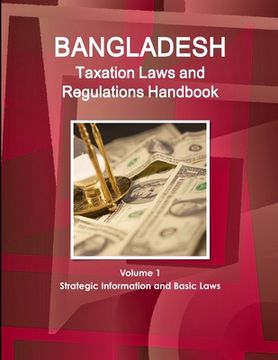 portada Bangladesh Taxation Laws and Regulations Handbook Volume 1 Strategic Information and Basic Laws (in English)