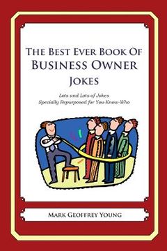 portada The Best Ever Book of Business Owner Jokes: Lots and Lots of Jokes Specially Repurposed for You-Know-Who (in English)