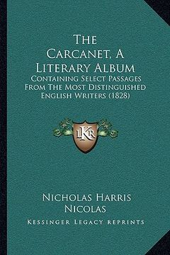 portada the carcanet, a literary album: containing select passages from the most distinguished english writers (1828)
