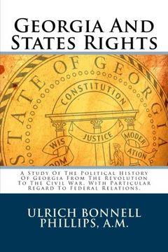 portada Georgia And States Rights: A Study Of The Political History Of Georgia From The Revolution To The Civil War, With Particular Regard To Federal Relations.
