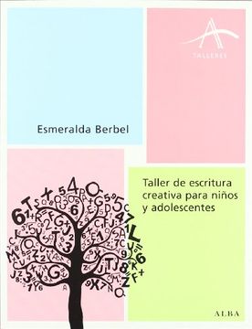 Libro taller de escritura para niños y adolescentes.(talleres), esmeralda  berbel, ISBN 9788484287155. Comprar en Buscalibre