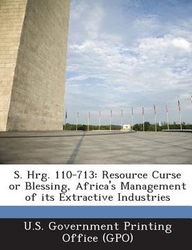 portada S. Hrg. 110-713: Resource Curse or Blessing, Africa's Management of Its Extractive Industries