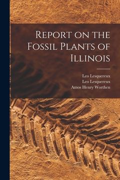 portada Report on the Fossil Plants of Illinois (en Inglés)